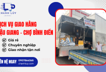 Dịch vụ giao hàng Hậu Giang - Chợ Bình Điền giá rẻ, uy tín toàn quốc