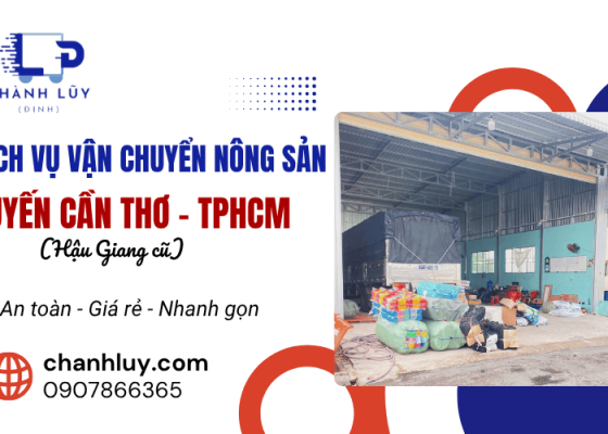 Dịch vụ vận chuyển nông sản tuyến Cần Thơ (Hậu Giang cũ) - TPHCM giá tốt
